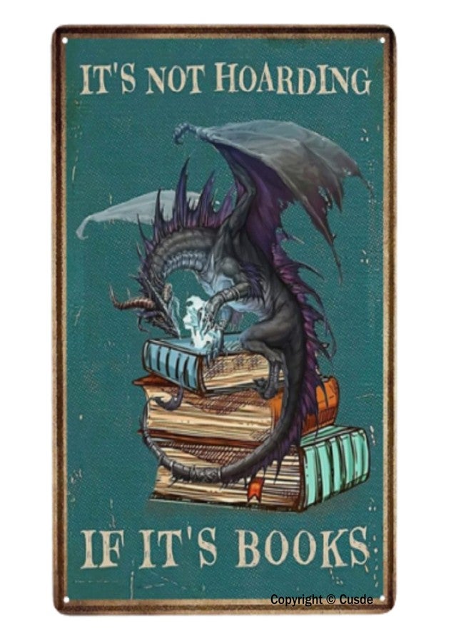 Cusde Funny Dragon Metal Tin Sign Dragon Book It's Not Hoarding If It's Books Tin Signs Art Metal for Bedroom Library Wall Decor Plaque 8x12 inch - Image 1
